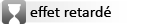 effets retardés